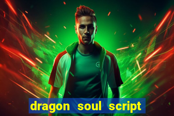 dragon soul script no key